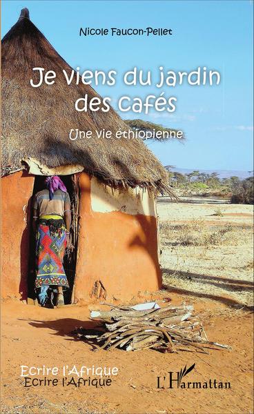 Je viens du jardin des cafés, Une vie éthiopienne (9782343077390-front-cover)