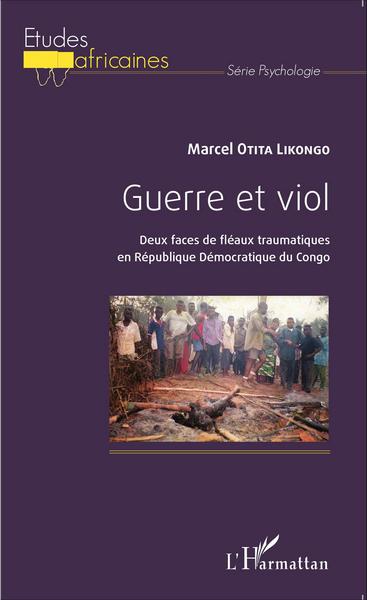 Guerre et viol, Deux faces de fléaux traumatiques en République Démocratique du Congo (9782343062709-front-cover)