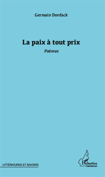 La paix à tout prix, Poèmes (9782343009230-front-cover)