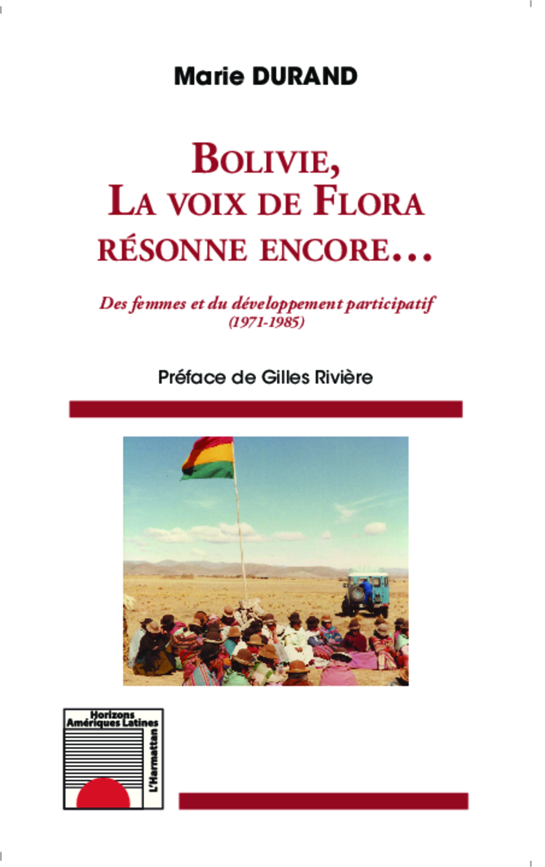 Bolivie, la voix de Flora résonne encore... Des femmes et du développement participatif (1971-1985) (9782343015965-front-cover)