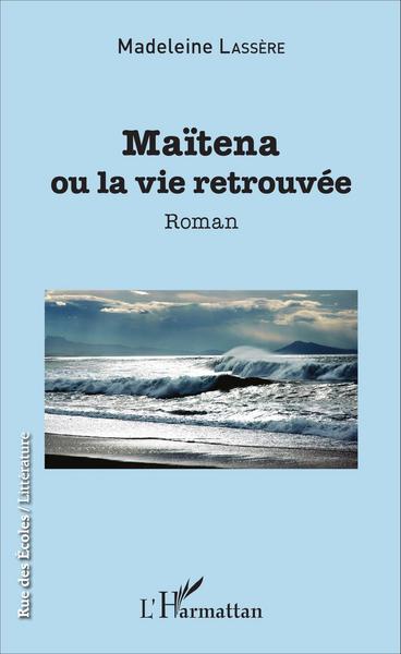 Maïtena ou la vie retrouvée, Roman (9782343090368-front-cover)