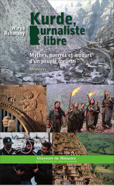 Kurde, journaliste et libre, Mythes, guerres et amours d'un peuple meurtri - Mémoires (9782343068473-front-cover)