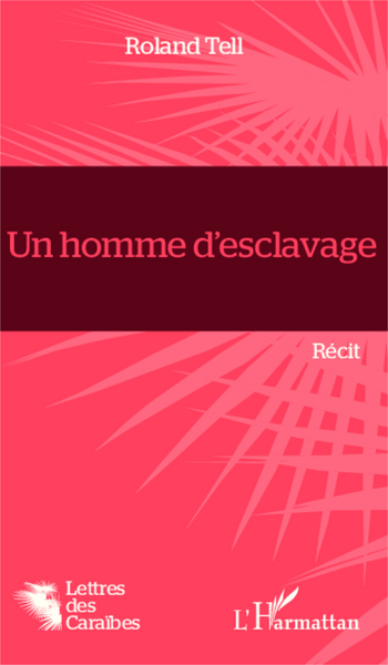 Un homme d''esclavage, Récit (9782343023311-front-cover)