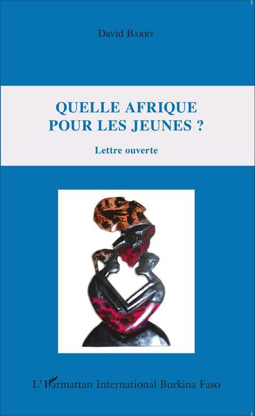 Quelle Afrique pour les jeunes ?, Lettre ouverte (9782343060095-front-cover)