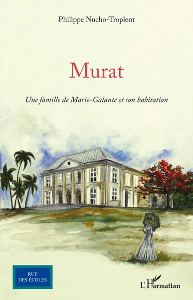 Murat, Une famille de Marie-Galante et son habitation (9782343002897-front-cover)