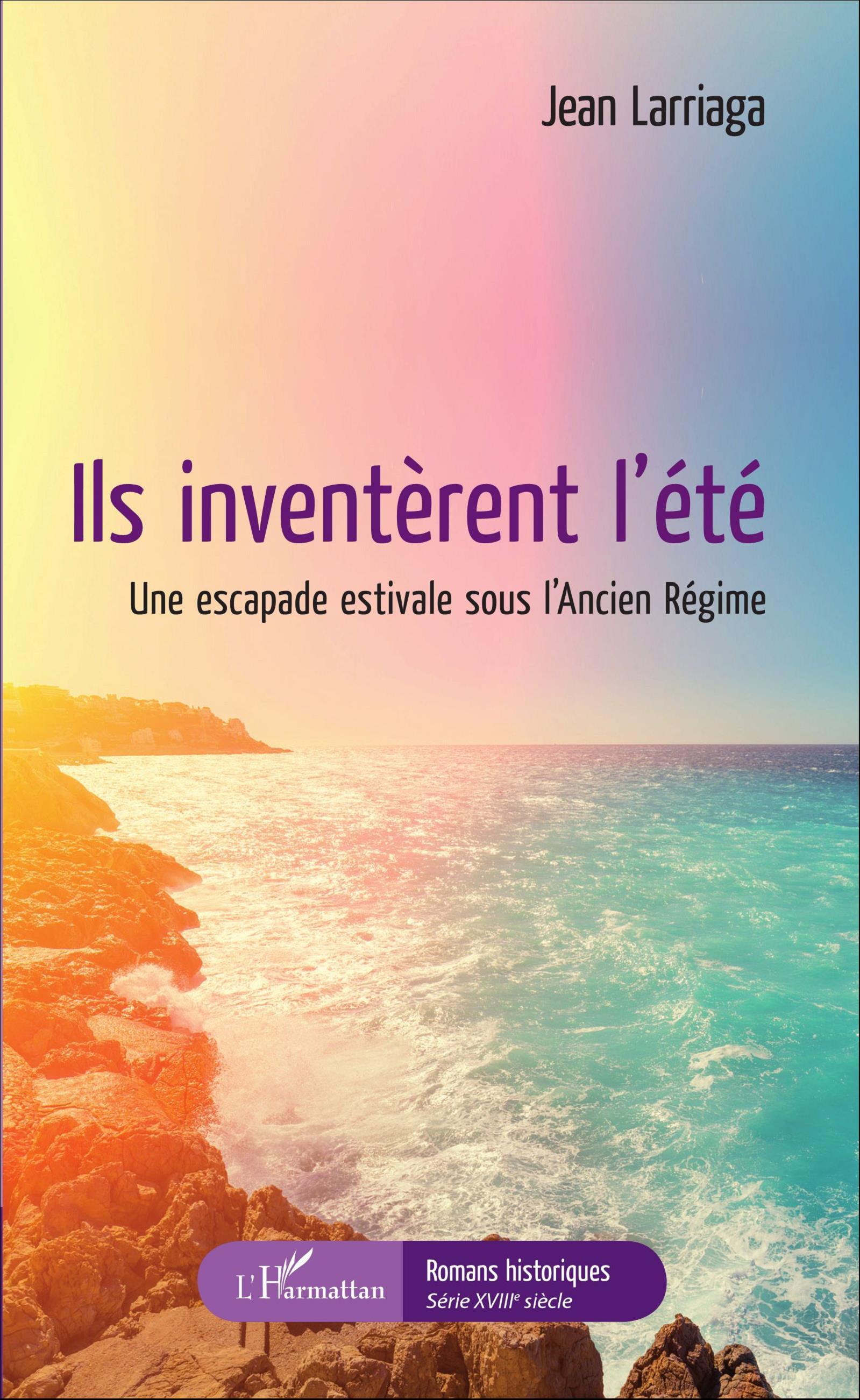 Ils inventèrent l'été, Une escapade estivale sous l'Ancien Régime (9782343092256-front-cover)