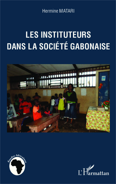 Les instituteurs dans la société gabonaise (9782343029054-front-cover)