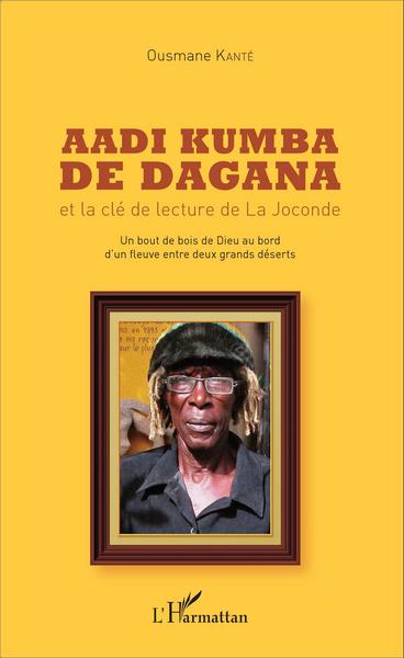 Aadi Kumba de Dagana et la clé de lecture de La Joconde, Un bout de bois de Dieu au bord d'un fleuve entre deux grands déserts (9782343078212-front-cover)