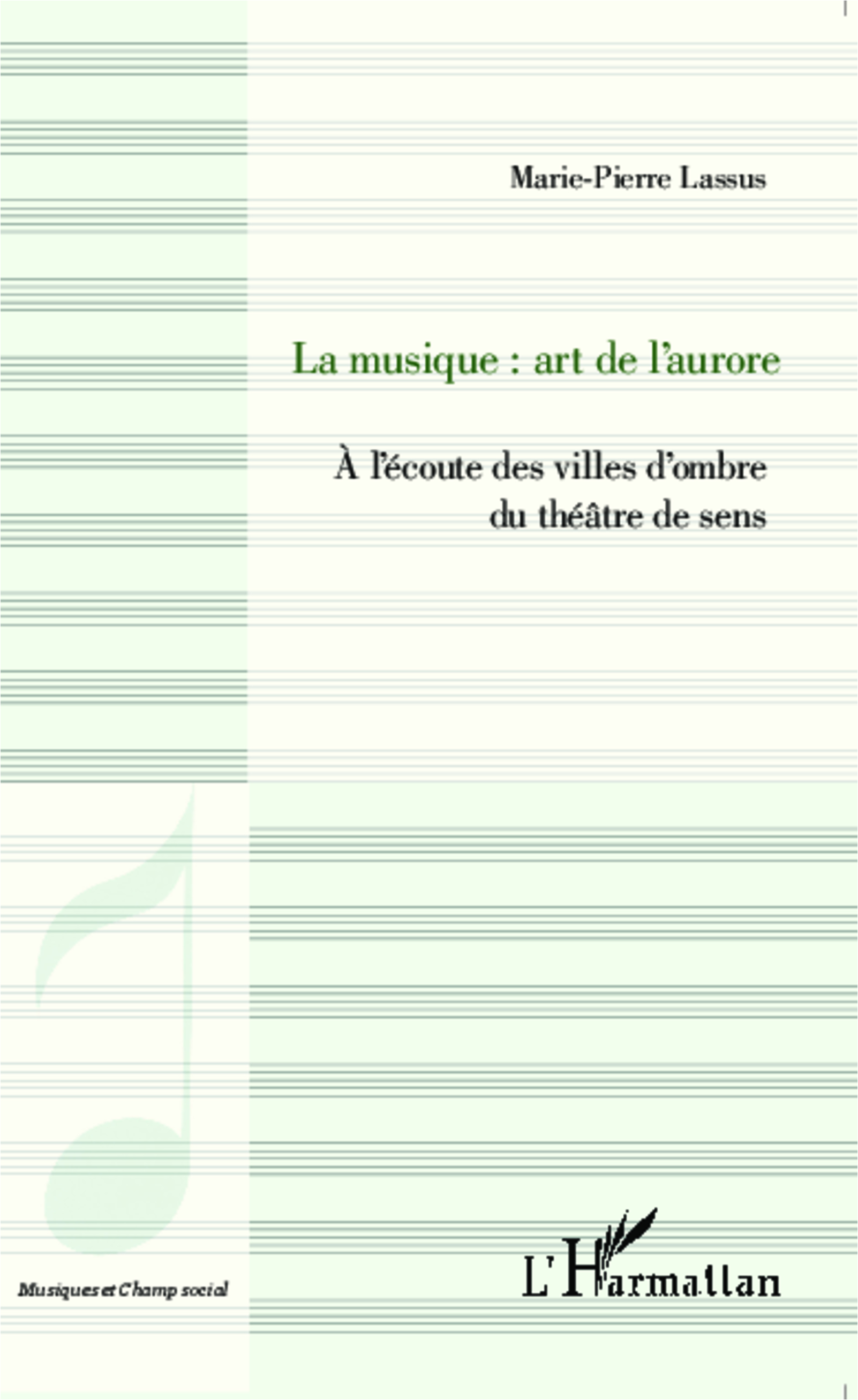 La musique : art de l'aurore, À l'écoute des villes d'ombre du théâtre de sens (9782343045702-front-cover)