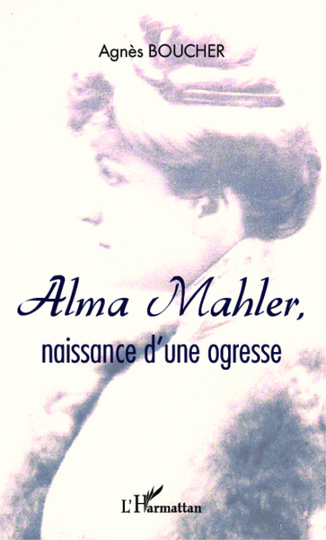 Alma Mahler, naissance d'une ogresse (9782343012087-front-cover)