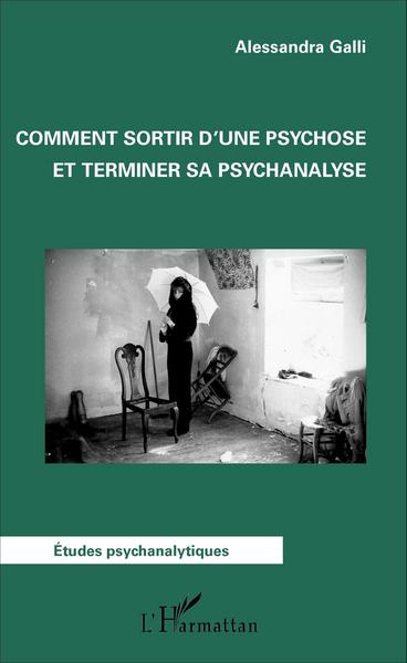 Comment sortir d'une psychose et terminer sa psychanalyse (9782343097411-front-cover)