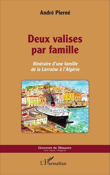 Deux valises par famille, Itinéraire d'une famille de la Lorraine à l'Algérie (9782343095226-front-cover)