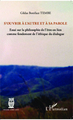 S'ouvrir à l'autre et à sa parole, Essai sur la philosophie de l'être-en lien comme fondement de l'éthique du dialogue (9782343020624-front-cover)