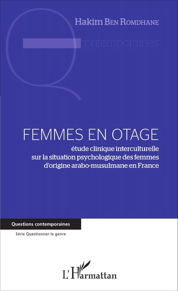 Femmes en otage, étude clinique interculturelle sur la situation psychologique des femmes d'origine arabo-musulmane en France (9782343087375-front-cover)