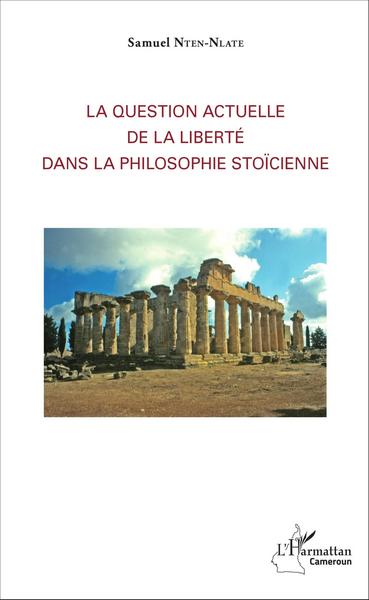 La question actuelle de la liberté dans la philosophie stoïcienne (9782343071893-front-cover)
