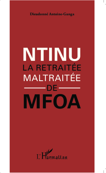 Ntinu, La retraitée maltraitée de Mfoa (9782343032818-front-cover)