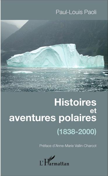 Histoires et aventures polaires, (1838-2000) (9782343089478-front-cover)