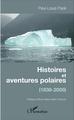 Histoires et aventures polaires, (1838-2000) (9782343089478-front-cover)