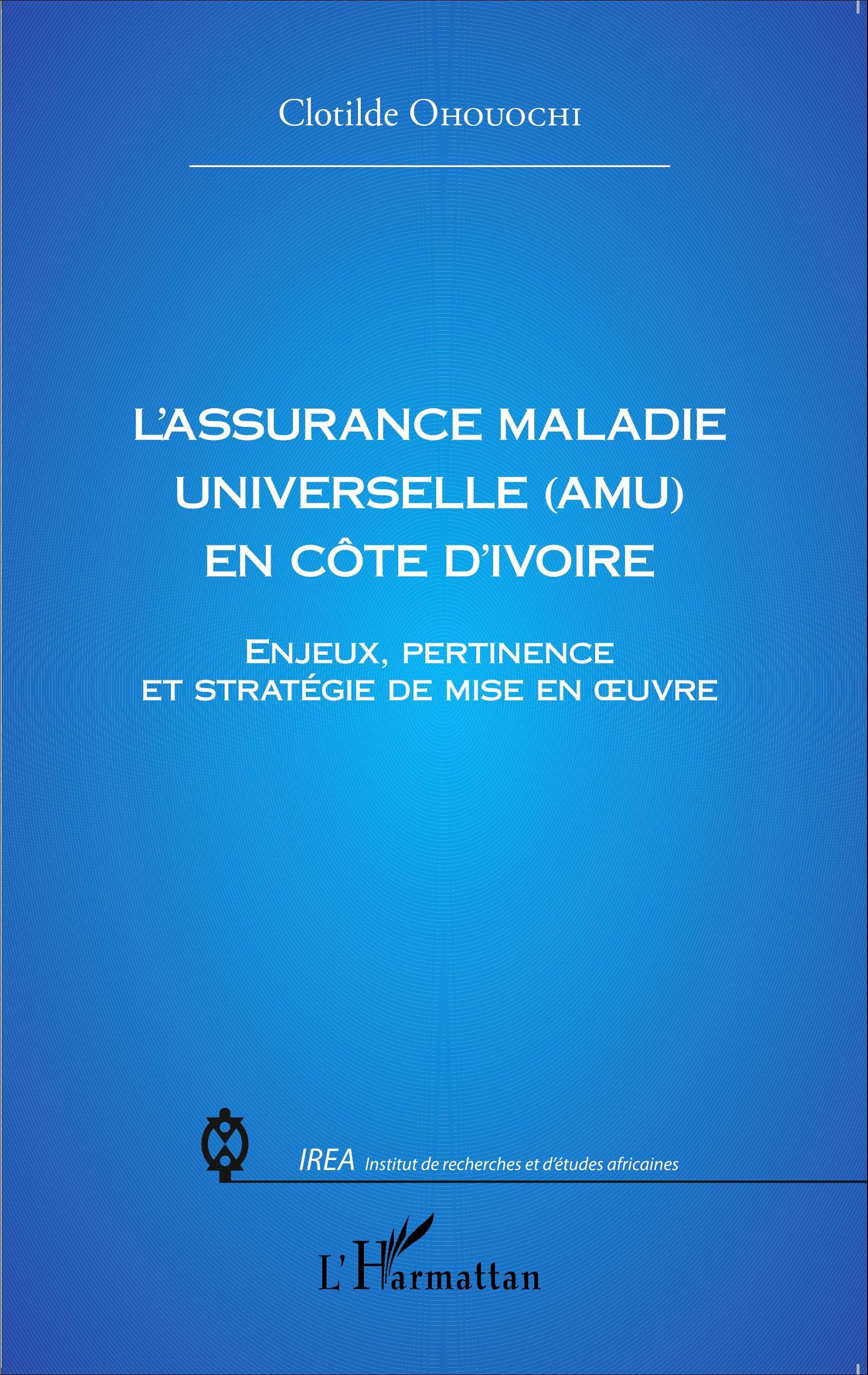 L'assurance Maladie Universelle (AMU) en Côte d'Ivoire, Enjeux, pertinence et stratégie de mise en oeuvre (9782343060224-front-cover)