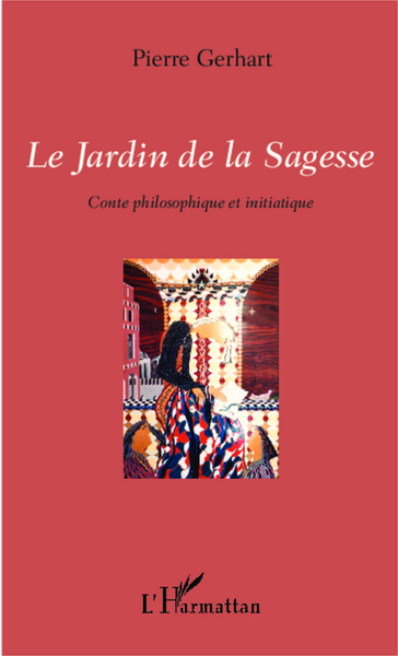 Le Jardin de la Sagesse, Conte philosophique et initiatique (9782343029849-front-cover)