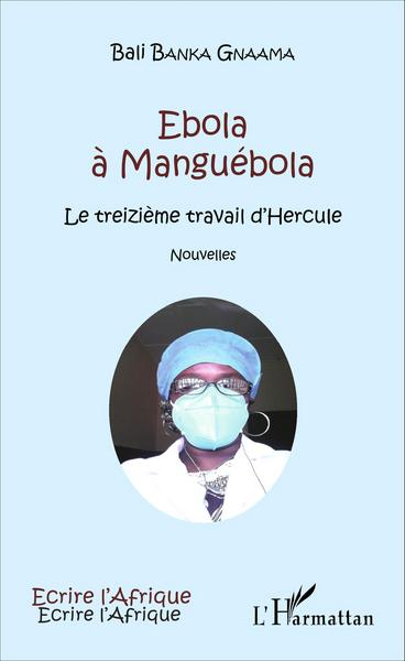 Ebola à Manguébola, Le treizième travail d'Hercule - Nouvelles (9782343083612-front-cover)