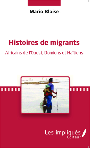 Histoires de migrants, Africains de l'Ouest, Domiens et Haïtiens (9782343053691-front-cover)