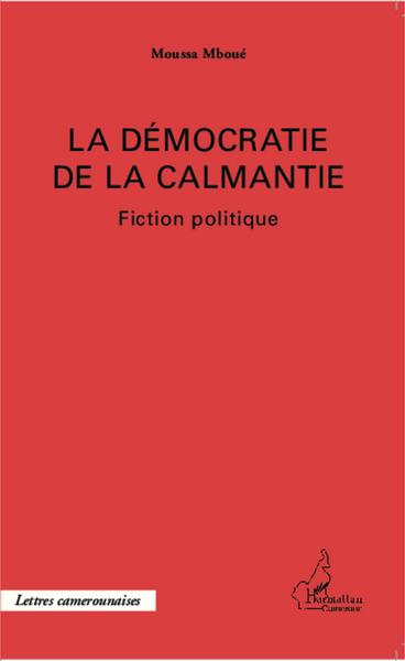 La démocratie de la Calmantie, Fiction politique (9782343035536-front-cover)