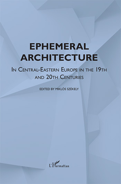 Ephemeral Architecture, In Central-Eastern Europe in the 19th and 20th centuries (9782343072326-front-cover)