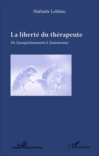 La liberté du thérapeute, De l'assujettissement à l'autonomie (9782343082998-front-cover)