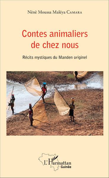 Contes animaliers de chez nous, Récits mystiques du Manden originel (9782343088426-front-cover)