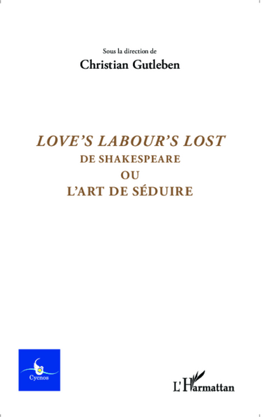 Cycnos, Love's labour lost de Shakespeare, Ou l'art de séduire - N° 1 - 2015 (9782343054322-front-cover)