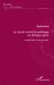 Le social contre le politique en Afrique noire, Sociétés civiles et voies nouvelles (9782343064215-front-cover)