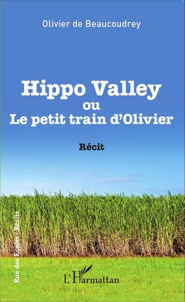 Hippo Valley ou Le petit train d'Olivier, Récit (9782343066653-front-cover)