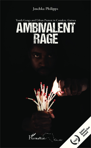 Ambivalent rage, Youth Gangs and Urban Protest in Conakry, Guinea (9782343015774-front-cover)