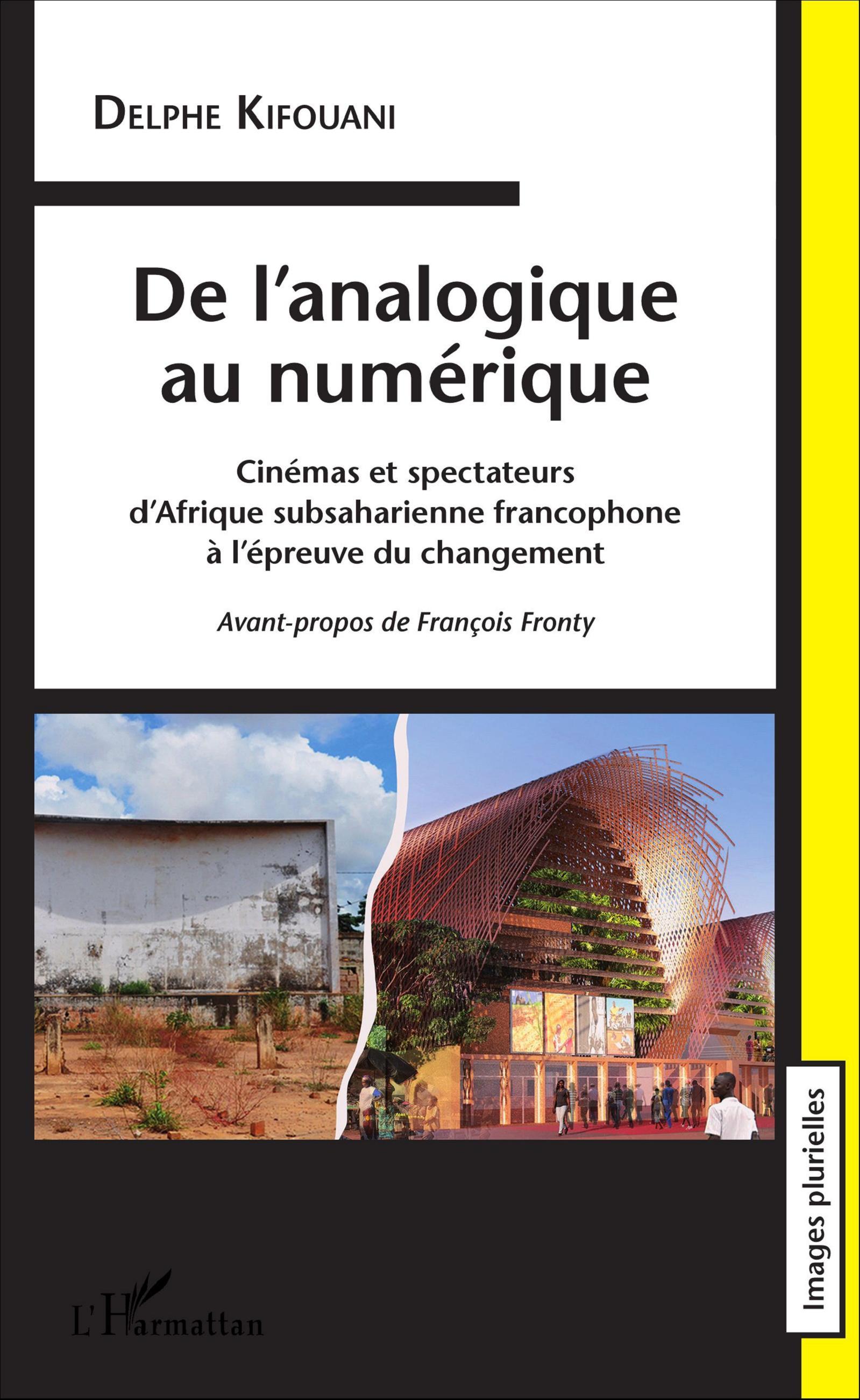 De l'analogique au numérique. Cinémas et spectateurs d'Afrique subsaharienne, francophone à l'épreuve du changement (9782343085623-front-cover)