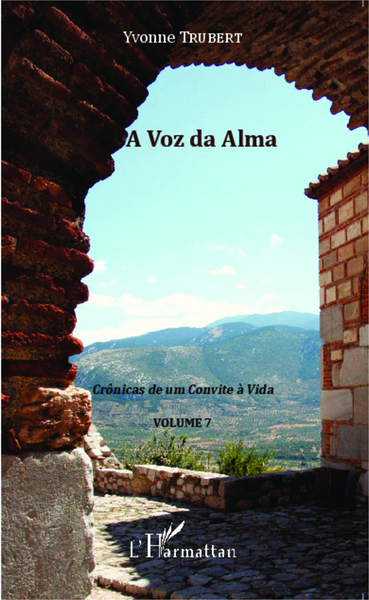 A Voz da Alma, Crônicas de um Convite à Vida - Volume 7 (9782343045832-front-cover)