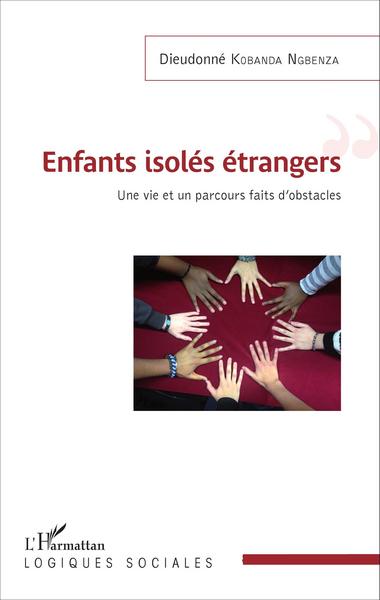 Enfants isolés étrangers, Une vie et un parcours faits d'obstacles (9782343088754-front-cover)