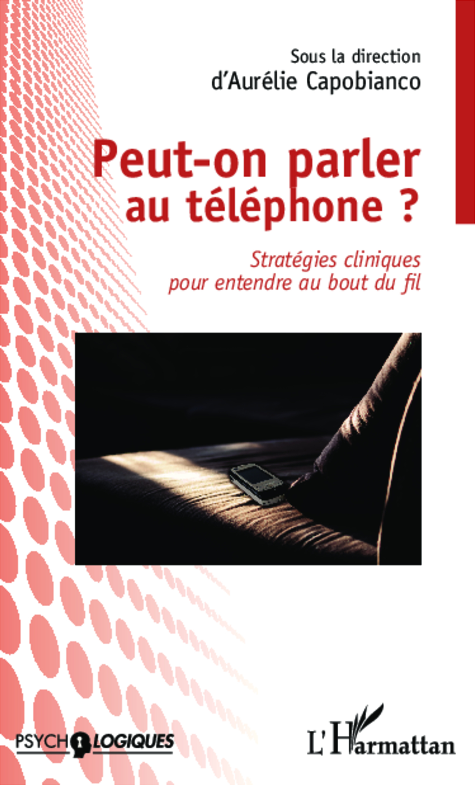 Peut-on parler au téléphone ?, Stratégies cliniques pour entendre au bout du fil (9782343032597-front-cover)