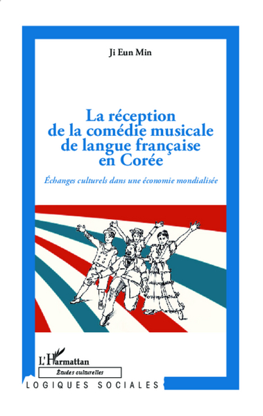 La réception de la comédie musicale de langue française en Corée, Echanges culturels dans une économie mondialisée (9782343016740-front-cover)