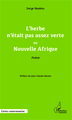 L'herbe n'était pas assez verte ou Nouvelle Afrique, Poésie (9782343014739-front-cover)