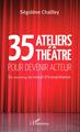 35 Ateliers théâtre pour devenir acteur, Du training au travail d'interprétation (9782343072685-front-cover)