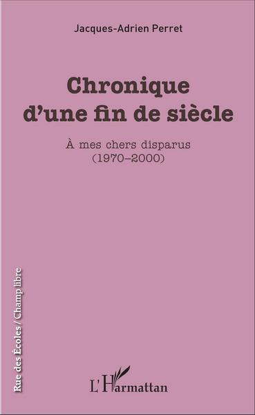 Chronique d'une fin de siècle, À mes chers disparus (1970-2000) (9782343095646-front-cover)