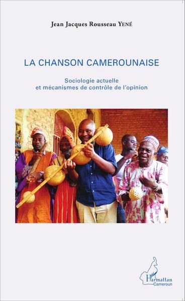 La chanson camerounaise, Sociologie actuelle et mécanisme de contrôle de l'opinion (9782343062693-front-cover)