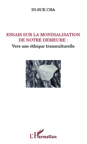 Essais sur la mondialisation de notre demeure :, Vers une éthique transculturelle (9782343016290-front-cover)