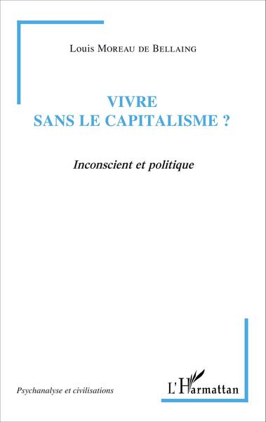 Vivre sans le capitalisme ?, Inconscient et politique (9782343084145-front-cover)