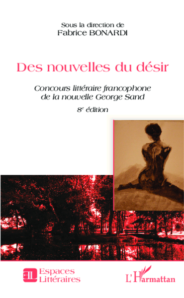 Des nouvelles du désir, Concours littéraire francophone de la nouvelle George Sand - 8e édition (9782343015569-front-cover)