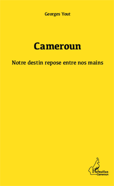 Cameroun notre destin repose entre nos mains (9782343008622-front-cover)