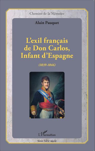 L'exil français de Don Carlos, Infant d'Espagne (1839-1846) (9782343058467-front-cover)