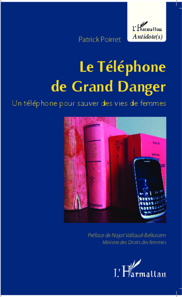 Le téléphone de Grand Danger, Un téléphone pour sauver des vies de femmes (9782343024745-front-cover)