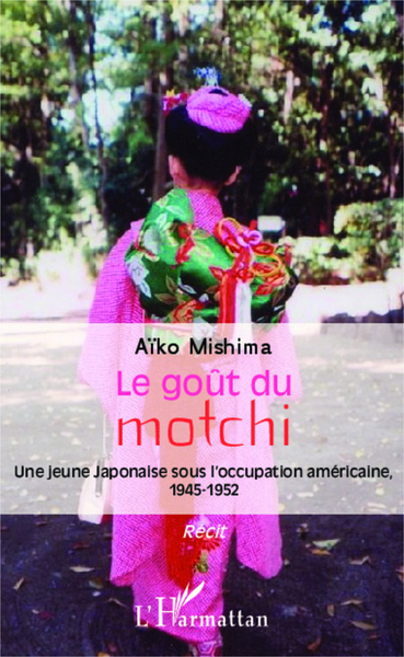 Le goût du motchi, Une jeune Japonaise sous l'occupation américaine, 1945-1952 (9782343030944-front-cover)